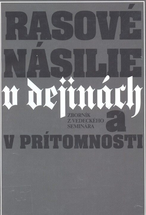 Rasové násilie v dejinách a v prítomnosti : zborník z vedeckého seminára, Bratislava 2. septembra 2000   