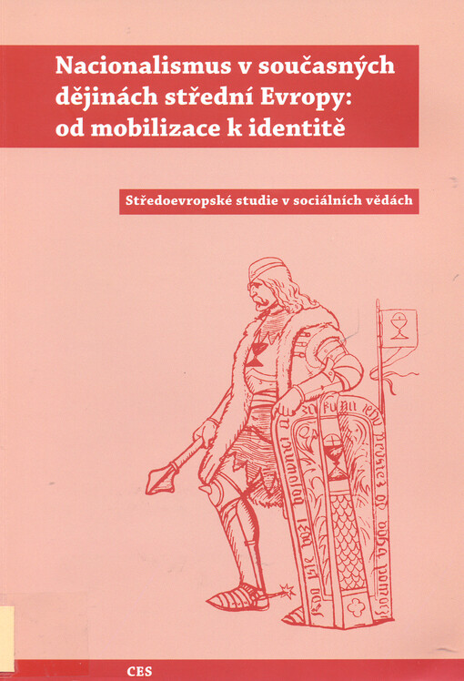 Nacionalismus v současných dějinách střední Evropy: od mobilizace k identitě