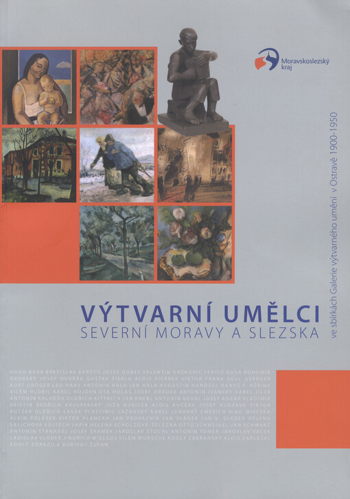 Výtvarní umělci severní Moravy a Slezska ve sbírkách Galerie výtvarného umění v Ostravě 1900-1950