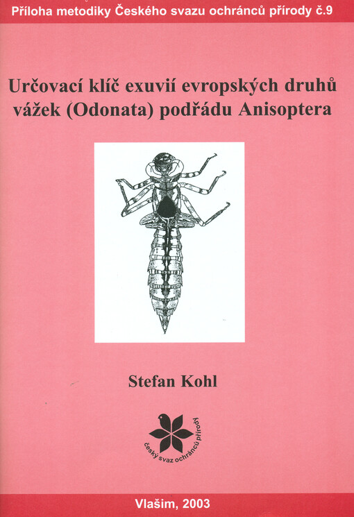 Určovací klíč exuvií evropských druhů vážek (Odonata) podřádu Anisoptera: příloha metodiky Českého svazu ochránců přírody č. 9 (Vážky, výzkum a ochrana)