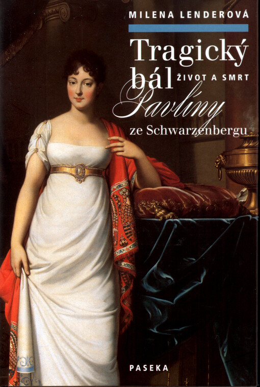Tragický bál: život a smrt Pavlíny ze Schwarzenbergu