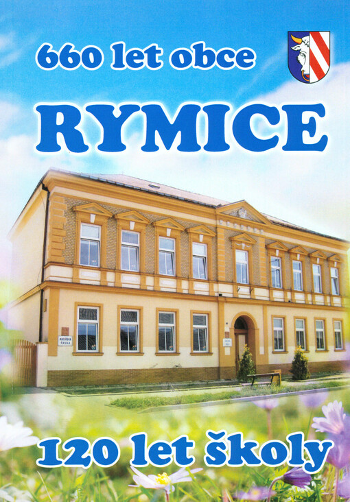 120 let rymické školy - 1893-2013 : ZŠ a MŠ Rymice   
