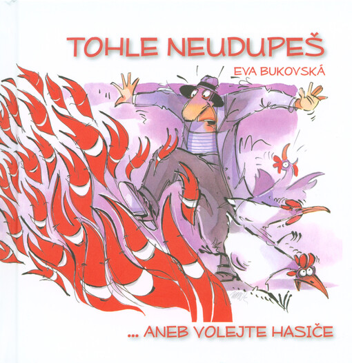 Tohle neudupeš--, aneb, Volejte hasiče    