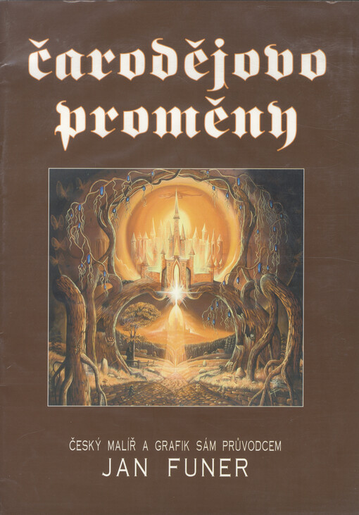 Čarodějovo proměny : český malíř a grafik sám průvodcem   