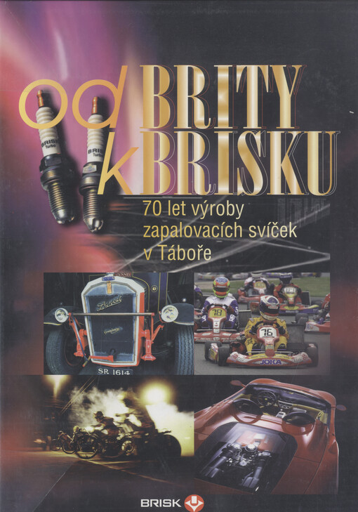 Od Brity k Brisku : 70 let výroby zapalovacích svíček v Táboře   