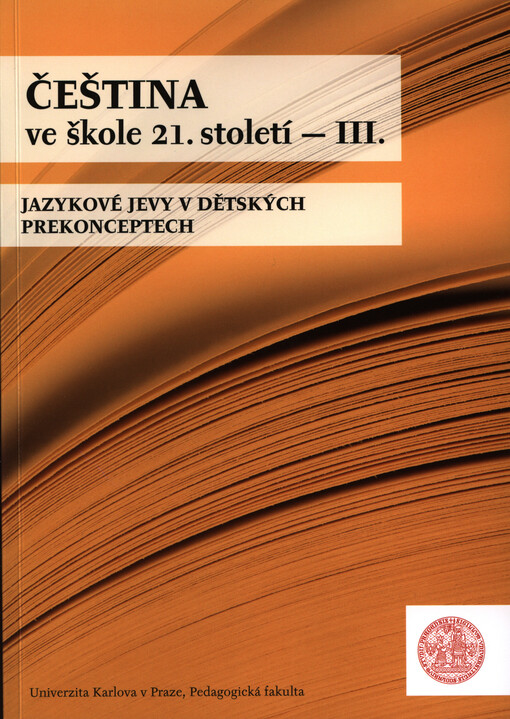 Čeština ve škole 21. století.III.,Jazykové jevy v dětských prekonceptech