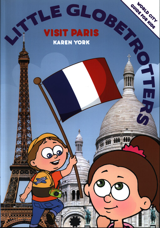 Little globetrotters - visit Paris : world city guide for kids   