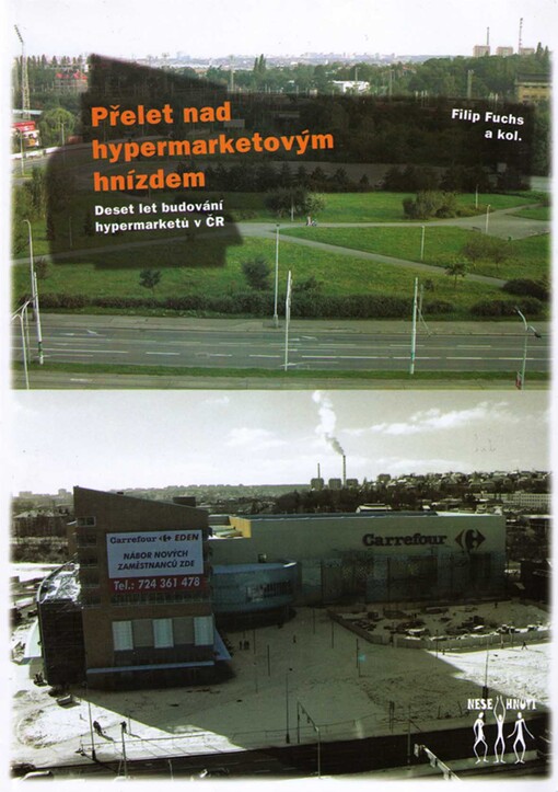 Přelet nad hypermarketovým hnízdem : deset let budování hypermarketů v ČR