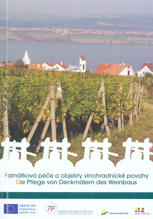 Památková péče o objekty vinohradnické povahy : mezinárodní konference : sborník příspěvků z konference = Die Pflege von Denkmälern des Weinbaus : internationale Konferenz : Proceedings der Konferenz   