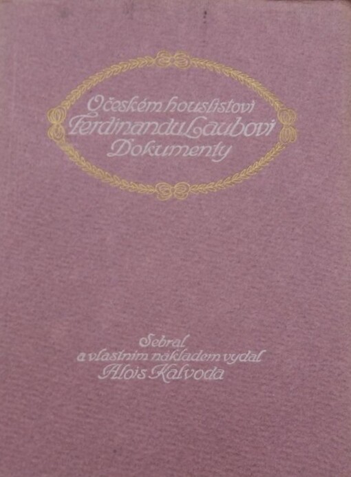 O českém houslistovi Ferdinandu Laubovi :dokumenty
