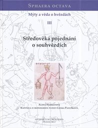 Sphaera octava: mýty a věda o hvězdách, III, Středověká pojednání o souhvězdích : traktát o uspořádání stálic na nebi v rukopise Praha, NK XXVI A 3