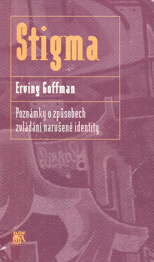 Stigma: poznámky k problému zvládání narušené identity