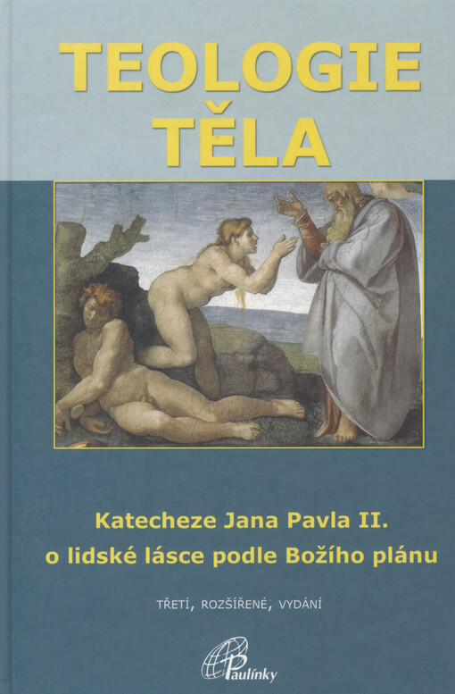 Teologie těla: katecheze Jana Pavla II. o lidské lásce podle Božího plánu
