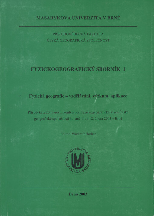 Fyzická geografie - vzdělávání, výzkum, aplikace : příspěvky z 20. výroční konference Fyzickogeografické sekce České geografické společnosti konané 11. a 12. února 2003 v Brně