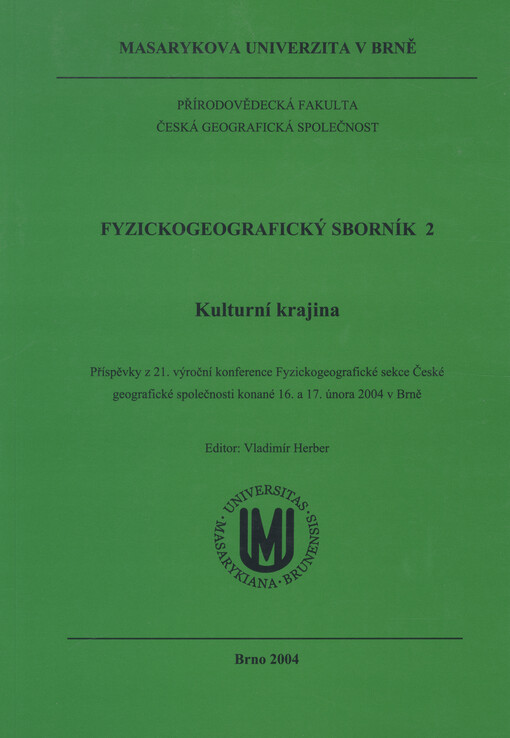 Kulturní krajina : příspěvky z 21. výroční konference Fyzickogeografické sekce České geografické společnosti konané 16. a 17. února 2004 v Brně
