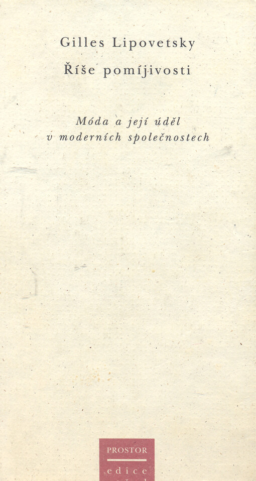 Říše pomíjivosti: móda a její úděl v moderních společnostech