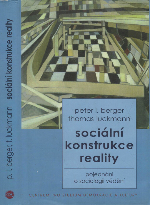 Sociální konstrukce reality: pojednání o sociologii vědění