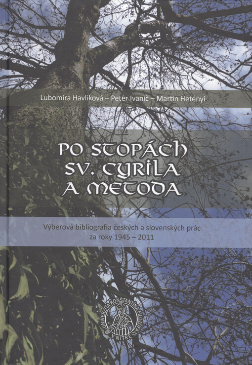 Po stopách sv. Cyrila a Metoda :výberová bibliografia českých a slovenských prác za roky 1945 - 2011