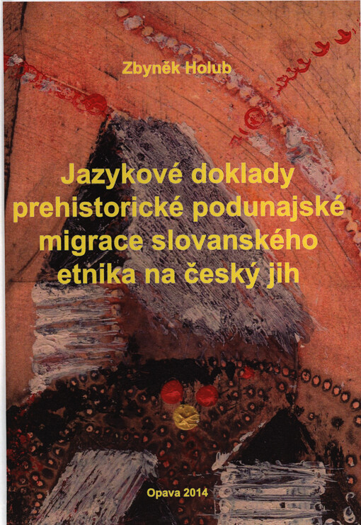 Jazykové doklady prehistorické podunajské migrace slovanského etnika na český jih