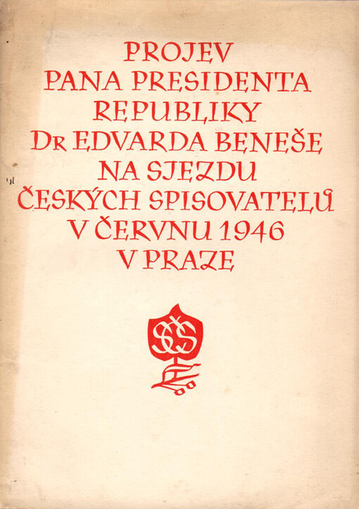 Projev pana presidenta republiky Dr Edvarda Beneše na sjezdu českých spisovatelů v červnu 1946 v Praze