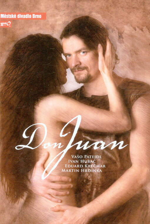 Vašo Patejdl, Ivan Hubač, Eduard Krečmar, Martin Hrdinka - Don Juan : devátá inscenace šedesáté deváté sezony 2013/2014 : premiéra 17. května 2013 na Hudební scéně   