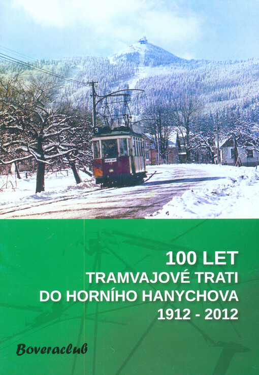 100 let tramvajové trati do Horního Hanychova : 1912-2012   