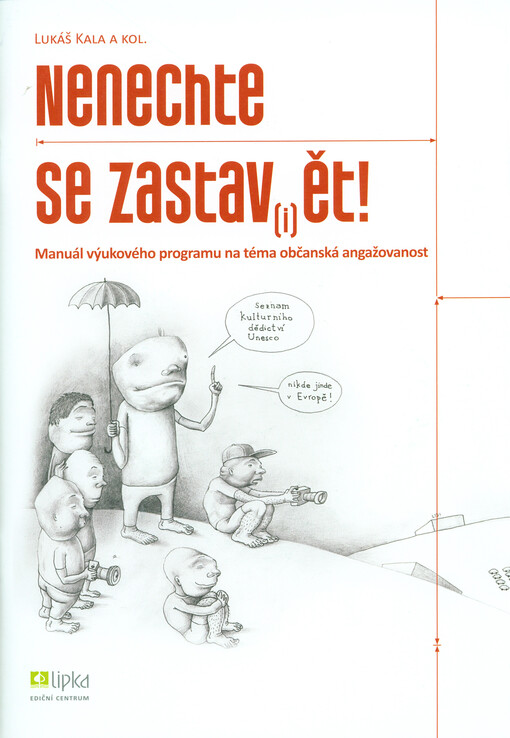 Nenechte se zastav(i)ět! : [manuál výukového programu na téma občanská angažovanost   