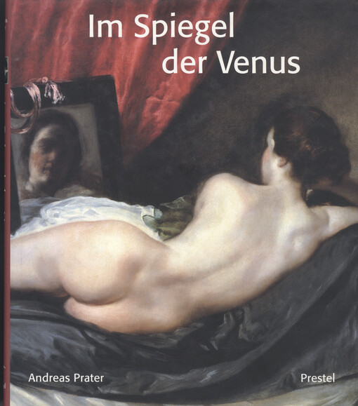 Im Spiegel der Venus : Velázques und Kunst einen Akt zu malen   