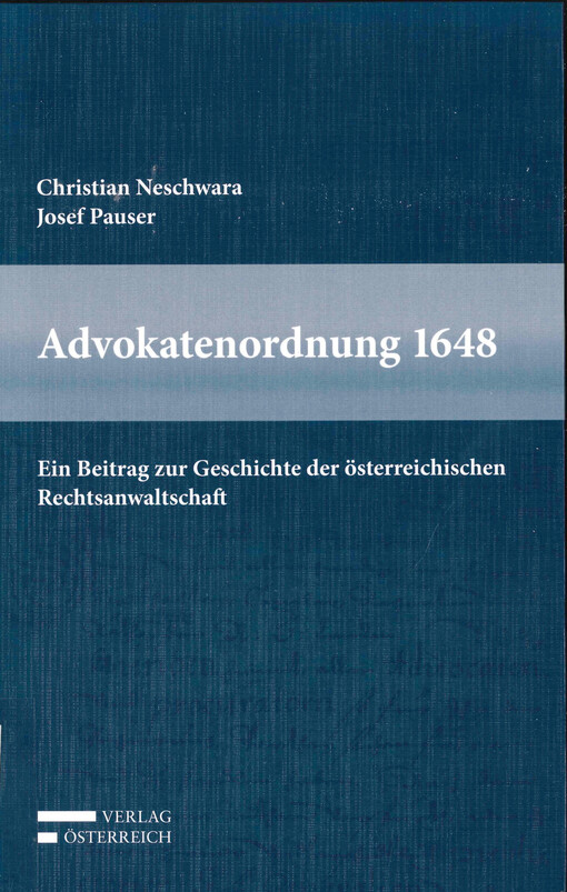 Advokatenordnung 1648 : ein Beitrag zur Geschichte der österreichischen Rechtsanwaltschaft