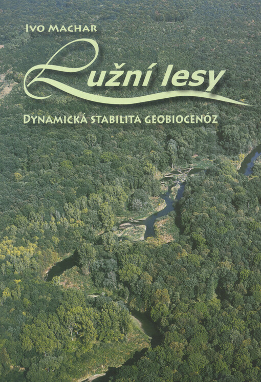Lužní lesy : dynamická stabilita geobiocenóz