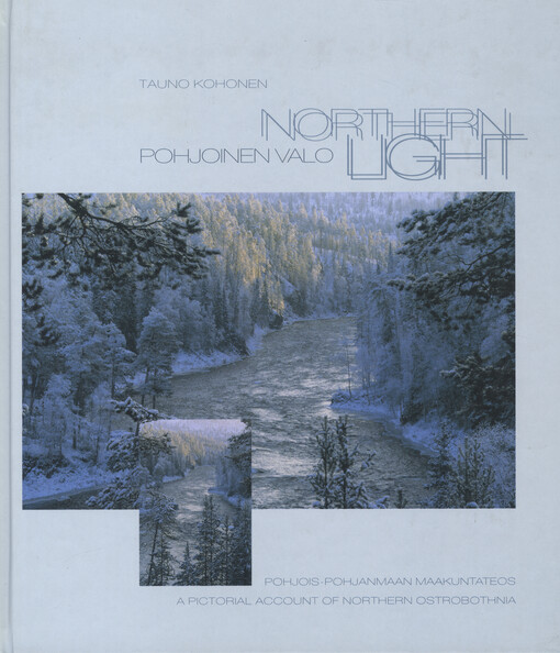 Pohjoinen valo : Pohjois-Pohjanmaan maakuntateos = Northern light : a pictorial account of Northern Ostrobothnia   