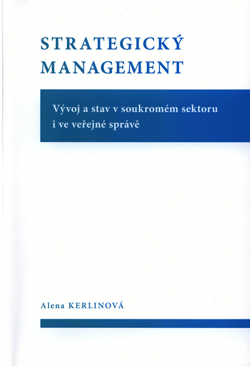 Strategický management : vývoj a stav v soukromém sektoru i ve veřejné správě   