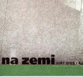 Na zemi : Jiří Dostál : obrazy a kresby z let 1970-2006