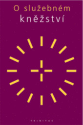 O služebném kněžství : [sborník přednášek : (příspěvky z konference konané 21. - 23. února 2005)