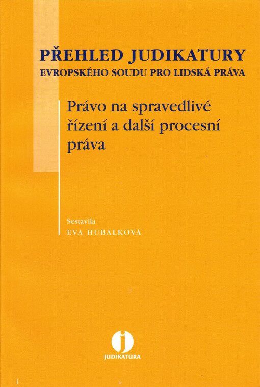 Přehled judikatury Evropského soudu pro lidská práva: právo na spravedlivé řízení a další procesní práva