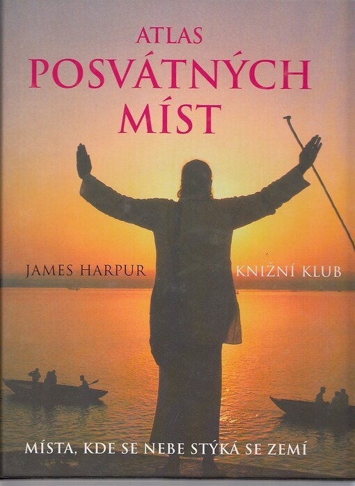 Atlas posvátných míst : místa, kde se nebe stýká se zemí