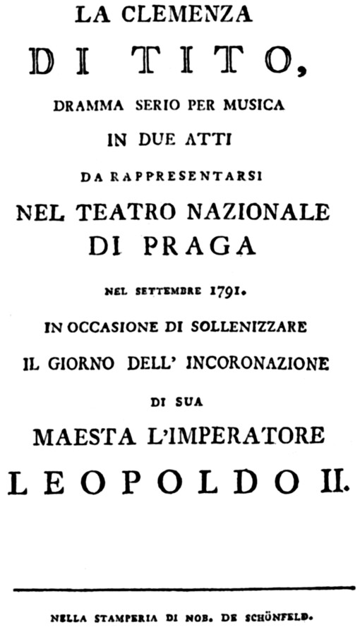 La clemenza di Tito : dramma serio per musica in due atti da rappresentarsi nel Teatro Nazionale di Praga nel settembre 1791 : in occasione di sollenizzare il giorno dell' incoronazione di sua maesta l'imperatore Leopoldo II.