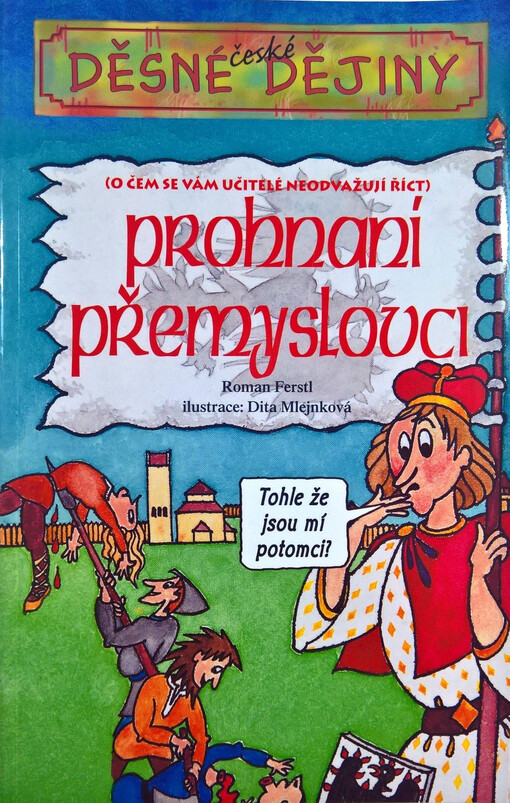Prohnaní Přemyslovci : (o čem se vám učitelé neodvažují říct)