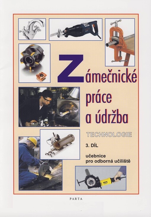 Zámečnické práce a údržba : technologie : učebnice pro odborná učiliště, 3. díl