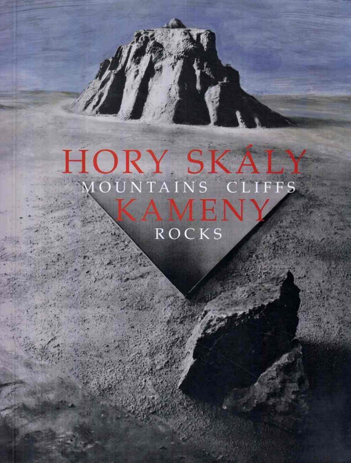 Hory, skály, kameny =: Mountains, cliffs, rocks