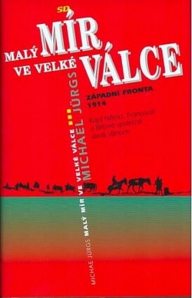 Malý mír ve velké válce : západní fronta 1914 : když Němci, Francouzi a Britové společně slavili Vánoce