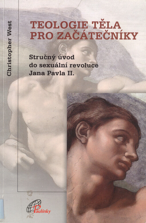Teologie těla pro začátečníky : stručný úvod do sexuální revoluce Jana Pavla II.