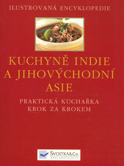 Kuchyně Indie a jihovýchodní Asie : [praktická kuchařka krok za krokem]