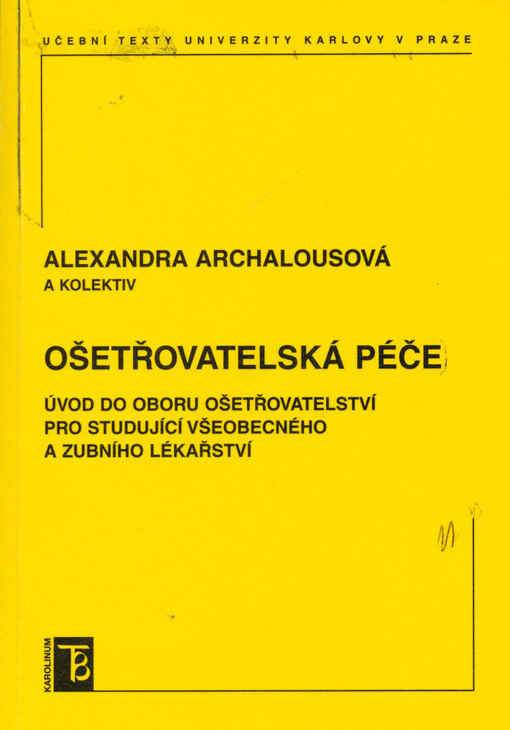 Ošetřovatelská péče: úvod do oboru ošetřovatelství pro studující všeobecného a zubního lékařství
