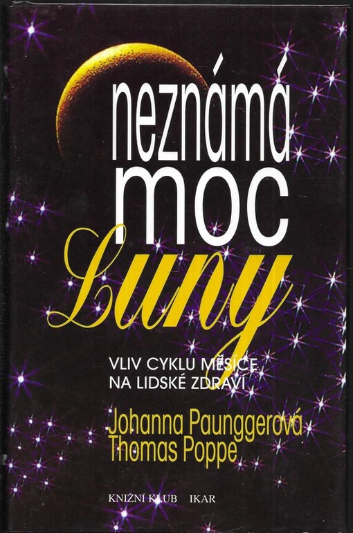 Neznámá moc Luny :vliv cyklů Měsíce na lidské zdraví