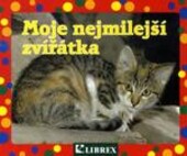 Moje nejmilejší zvířátka /