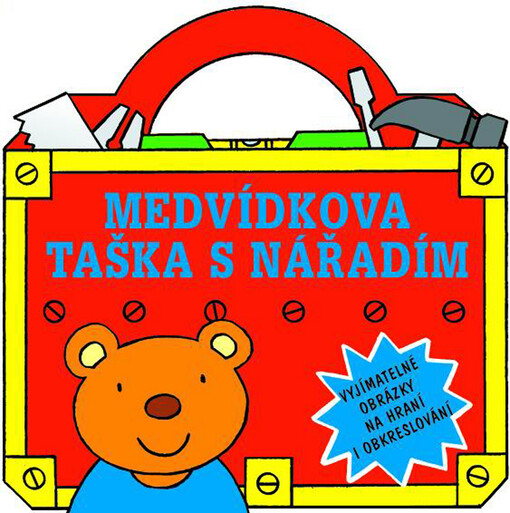 Medvídkova taška s nářadím : vyjímatelné obrázky na hraní i obkreslování