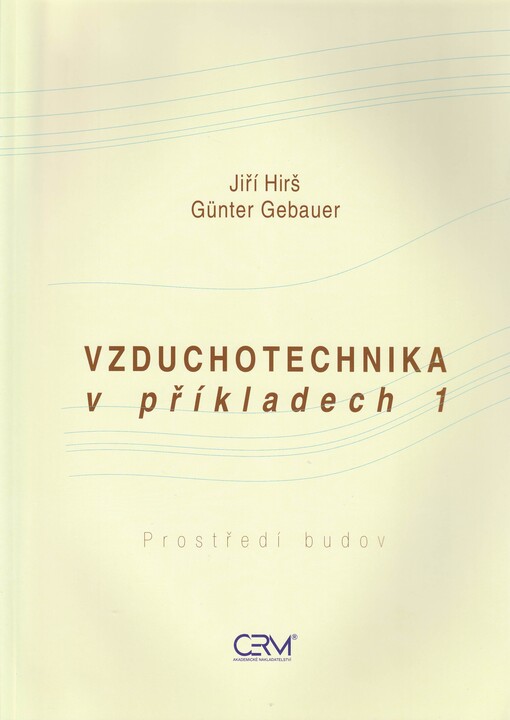 Vzduchotechnika v příkladech. Prostředí budov 1 : Prostředí budov