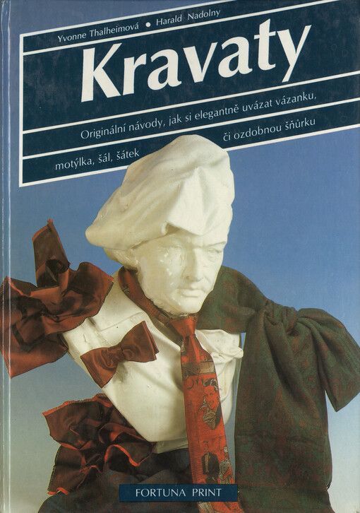 Kravaty: originální návody, jak si elegantně uvázat vázanku, motýlka, šál, šátek či ozdobnou šňůrku