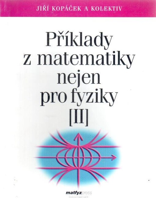 Příklady z matematiky nejen pro fyziky II, II